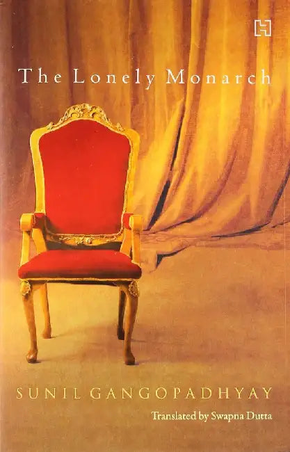 Lonely Monarch, The by Gangopadhyay, Sunil; Translated By Dutta, Swapna