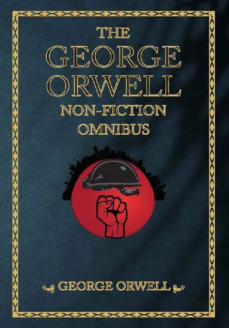 The George Orwell Non-Fiction Omnibus (3-Books-In-1) by Orwell, George