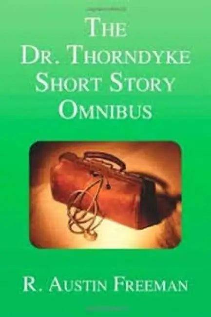 The Thorndyke Omnibus by Freeman , R. Austin