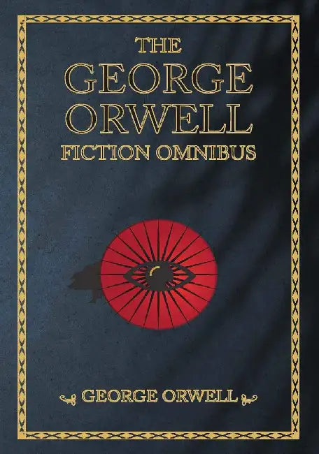 The George Orwell Fiction Omnibus (3-Books-In-1) by Orwell, George