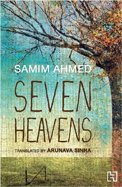 Seven Heavens by Ahmed, Samim; Translated By Sinha, Arunava