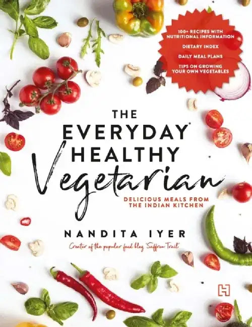 The Everyday Healthy Vegetarian by Iyer, Nandita