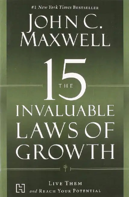 The 15 Invaluable Laws Of Growth by Maxwell, John C.
