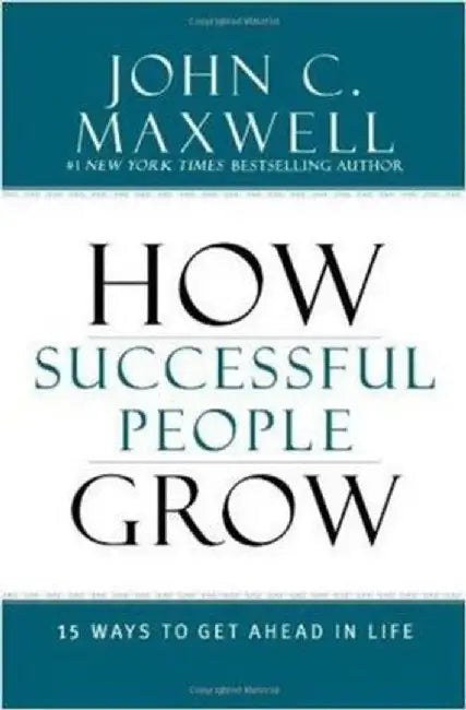 How Successful People Grow by Maxwell, John C.
