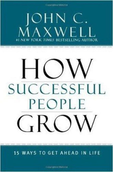 How Successful People Grow by Maxwell, John C.