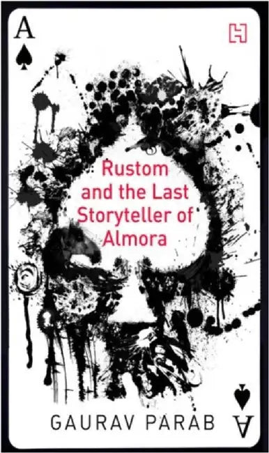 Rustom And The Last Storyteller Of Almora by Parab, Gaurav