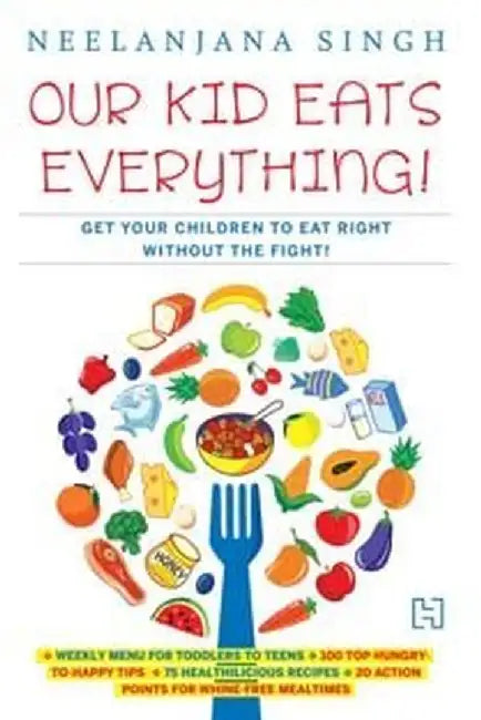 Our Kid Eats Everything! by Singh, Neelanjana