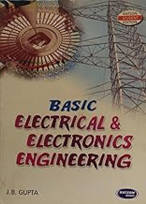 Basic Electrical And Electronics Engineering  by J B Gupta