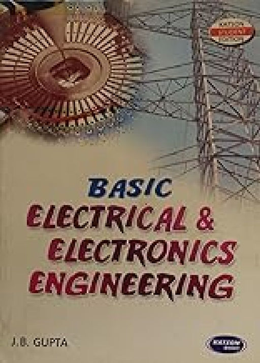 Basic Electrical And Electronics Engineering  by J B Gupta