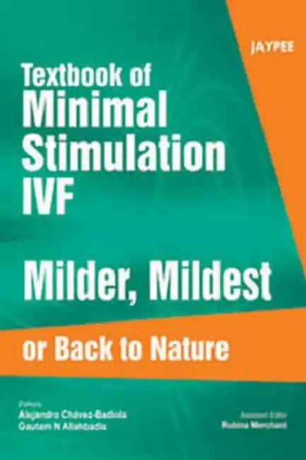 Textbook Of Minimal Stimulation Ivf Milder, Mildest Or Back To Nature by Badiola