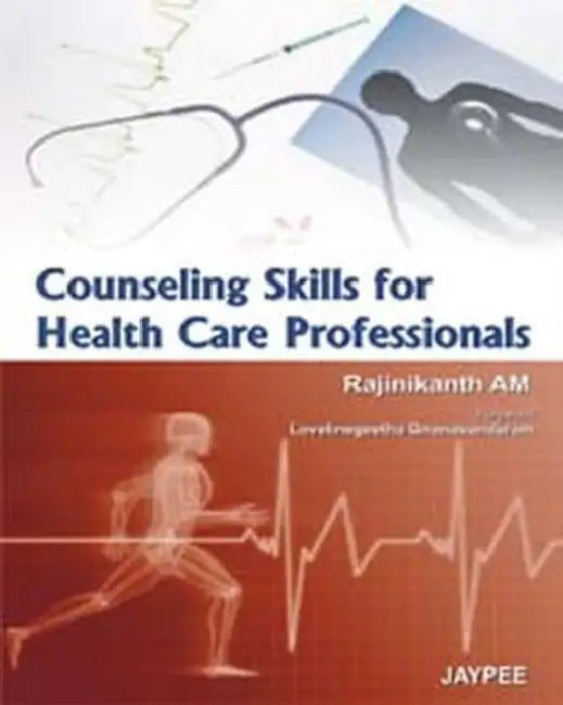 Counseling Skills For Health Care Professionals by Rajinikanth Am
