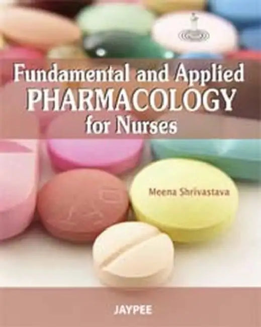 Fundamental And Applied Pharmacology For Nurses by Meena Shrivastava