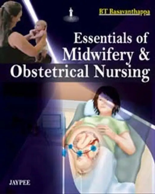 Essentials Of Midwifery & Obstetrical Nursing by Basavanthappa BT