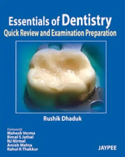 Essentials Of Dentistry:Quick Review And Examination Preparation by Rushik Dhaduk