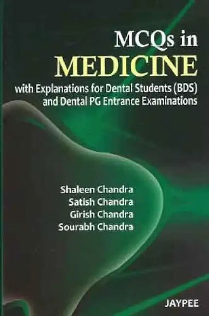 Mcqs In Medicine With Explanations For Dental Students (Bds) And Dental Pg Entrance Examinations by Satish Chandra
