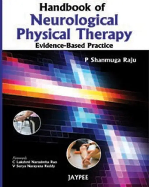 Handbook Of Neurological Physical Therapy :Evidence Based Practice by P Shanmuga Raju