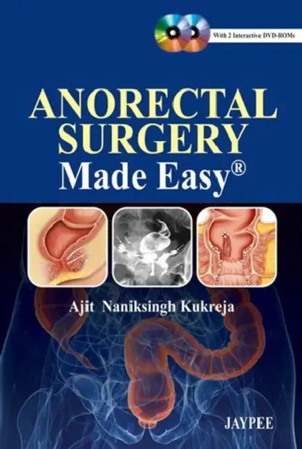 Anorectal Surgery Made Easy by Ajit Naniksingh Kukreja