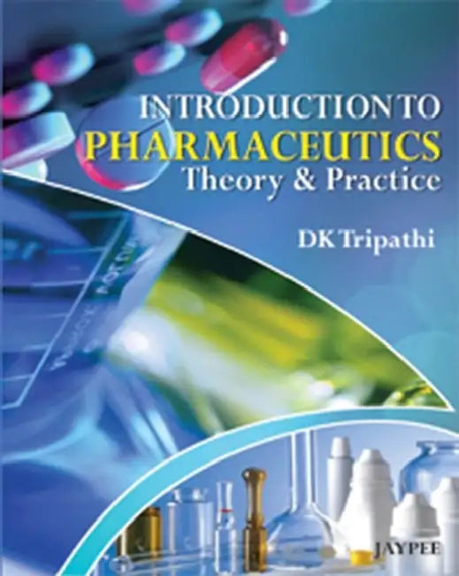 Introduction To Pharmaceutics Theory & Practice by DK Tripathi