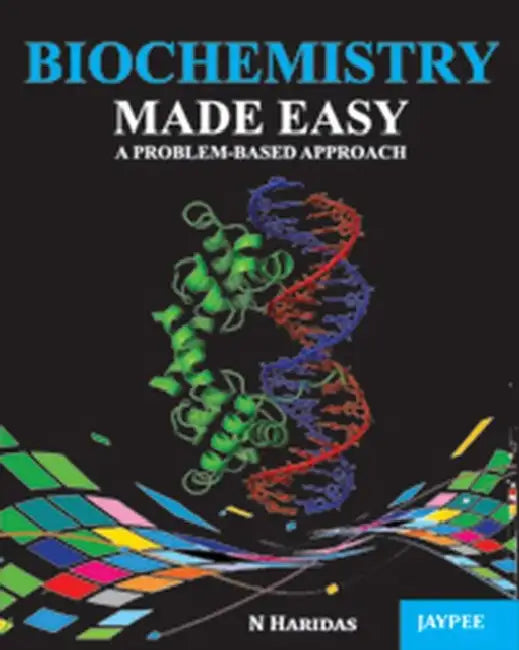 Biochemistry Made Easy : A Problem-Based Approach by Haridas