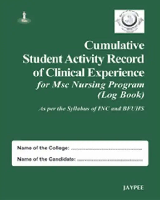 Cumulative Student Activity Record Of Clinical Exp. For Msc Nursing Prg. (Log Bk)Sylb.Of Inc & Bfuhs by Rajrani
