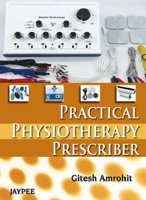 Practical Physiotherapy Prescriber by Gitesh Amrohit