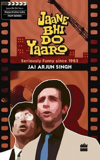 Jaane Bhi Do Yaaron: Seriously Funny Since1983 by Jai Arjun Singh