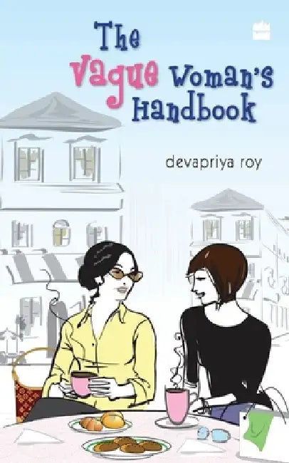 The Vague Woman's Handbook by Devapriya Roy