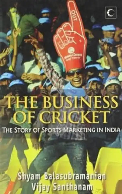The Business Of Cricket by Santhanam Vijay
