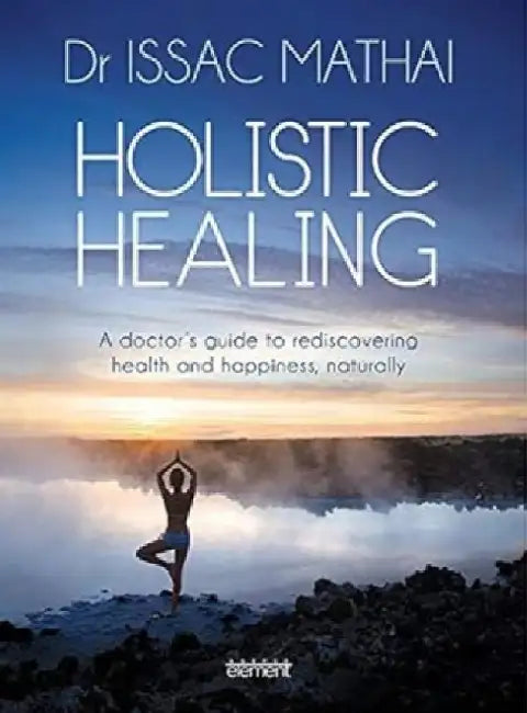 Holistic Healing by Dr. Issac Mathai