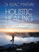 Holistic Healing by Dr. Issac Mathai