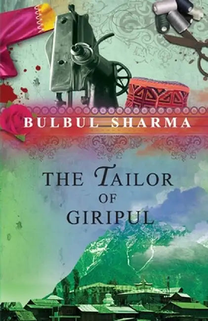 The Tailor Of Giripul by Bulbul Sharma