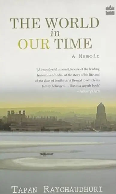 The World In Our Time by Tapan Raychaudhuri