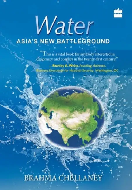 Water: Asia's New Battleground by Brahma Chellaney