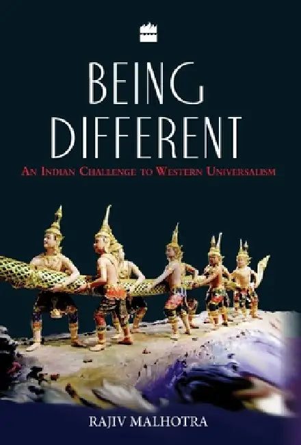Being Different: An Indian Challenge to Western Universalism by Rajiv Malhotra