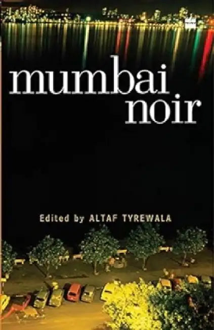 Mumbai Noir by Altaf Tyrewala