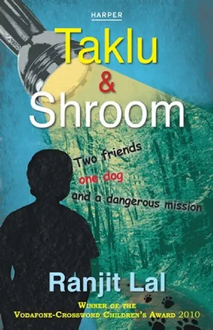 Taklu and Shroom: Two Friends, One Dog And A Dangerous Mission by Ranjit Lal