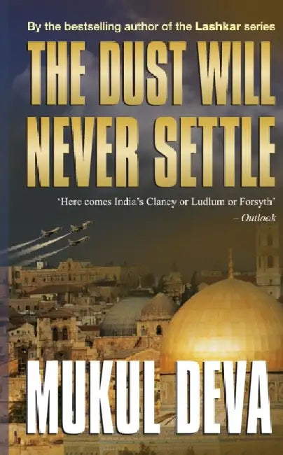 The Dust Will Never Settle by Deva Mukul