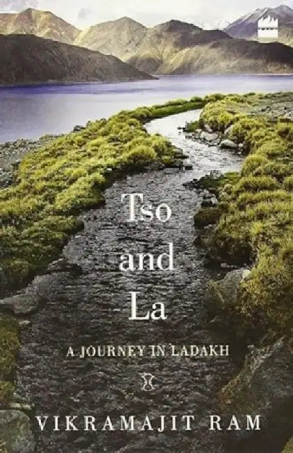 Tso And La  A Journey In Ladakh by Ram Vikramjit