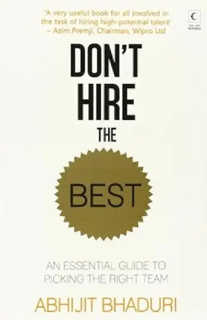 Dont Hire The Best by Abhijit Bhaduri