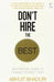 Dont Hire The Best by Abhijit Bhaduri
