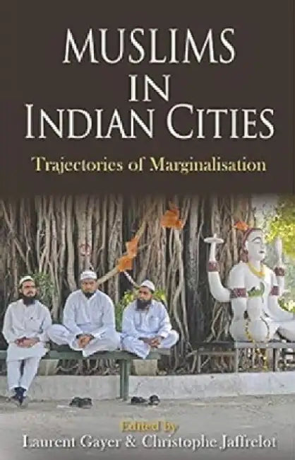 Muslims In Indian Cities by Jaffrelot Christophe