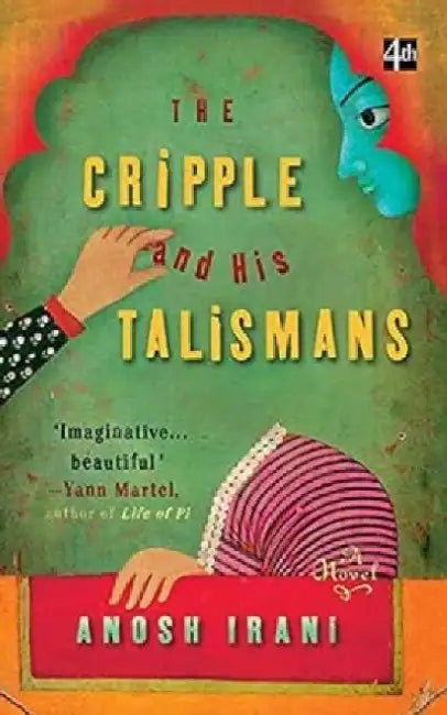 The Cripple And His Talismans by Irani Anosh
