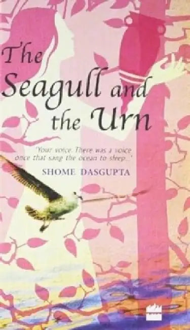 The Seagull And The Urn by Shome Dasgupta