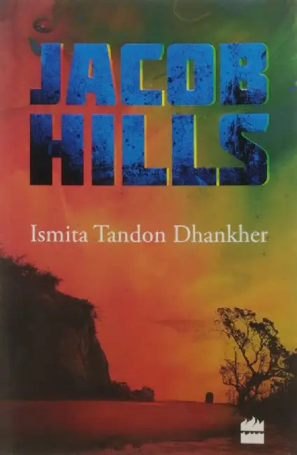 Jacob Hills by Ismita Tandon Dhanker