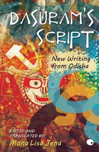 Dasuram's Script: New Writting From Odisha by Monalisa Jena
