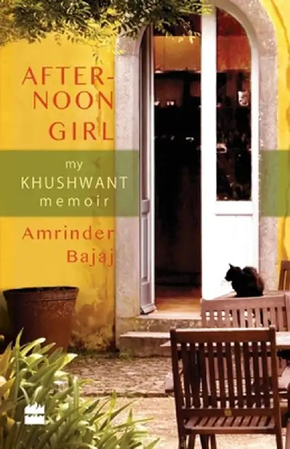 Afternoon Girl: My Khushwant Memoir by Amrinder Bajaj