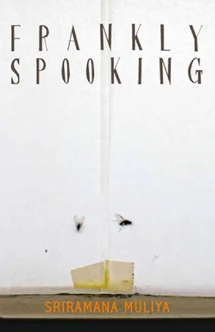 Frankly Spooking by Sriramana Muliya
