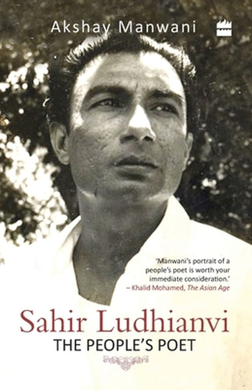 Sahir Ludhianvi - The People's Poet by Akshay Manwani