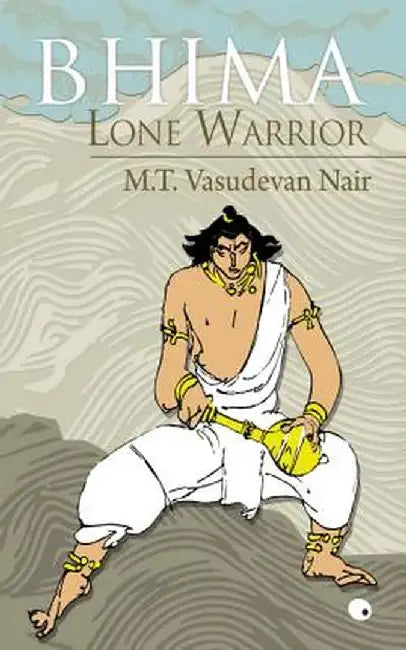 Bhima Lone Warrior by Mt Vasudevan Nair