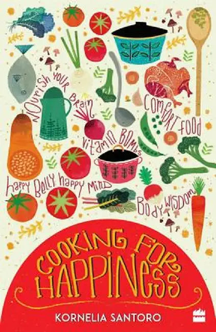 Cooking for Happiness by Kornelia Santoro